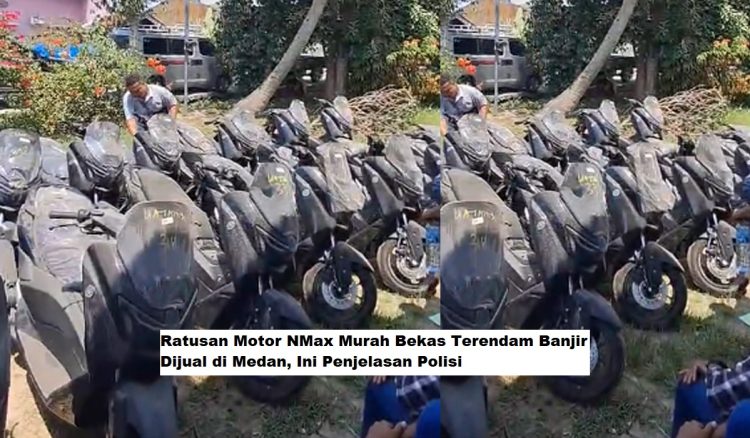 Ratusan Motor NMax Murah Bekas Banjir Tanpa Surat Dijual di Medan, Ini Penjelasan Polisi