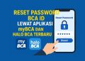 Reset Password BCA ID Lewat Aplikasi myBCA dan haloBCA Terbaru