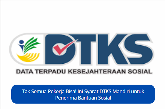 Tak Semua Pekerja Bisa! Ini Syarat DTKS Mandiri untuk Penerima Bantuan Sosial