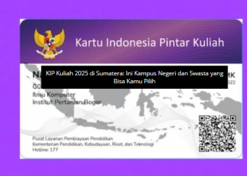 KIP Kuliah 2025 di Sumatera: Ini Kampus Negeri dan Swasta yang Bisa Kamu Pilih