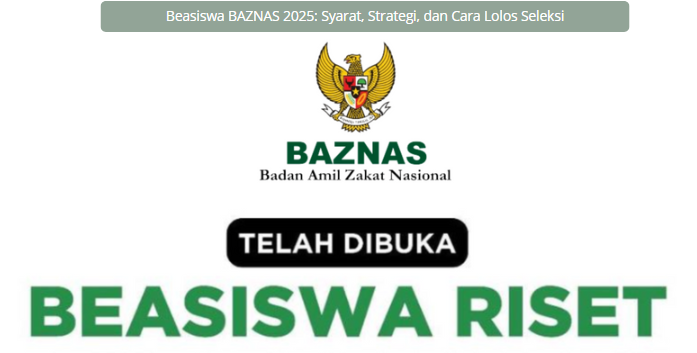 Beasiswa BAZNAS 2025: Syarat, Strategi, dan Cara Lolos Seleksi