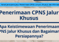 Kenali Jenis-Jenis Jalur Penerimaan CPNS: Umum, Khusus, dan Afirmasi