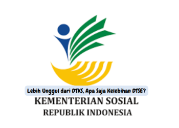 Lebih Unggul dari DTKS, Apa Saja Kelebihan DTSE?