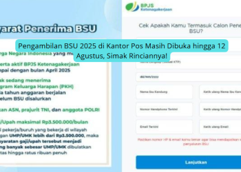 Pengambilan BSU 2025 di Kantor Pos Masih Dibuka hingga 12 Agustus, Simak Rinciannya!