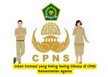 Inilah Formasi yang Paling Sering Dibuka di CPNS Kementerian Agama