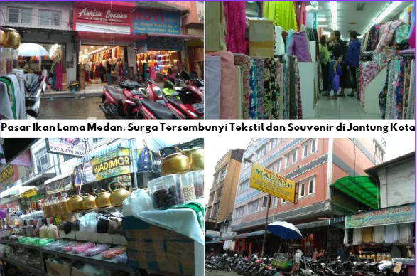 Pasar Ikan Lama Medan: Surga Tersembunyi Tekstil dan Souvenir di Jantung Kota