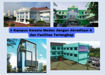 4 Kampus Swasta Medan dengan Akreditasi A dan Fasilitas Terlengkap