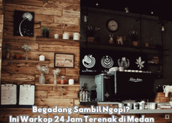 Begadang Sambil Ngopi? Ini Warkop 24 Jam Terenak di Medan