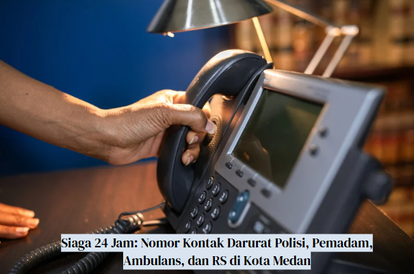 Siaga 24 Jam: Nomor Kontak Darurat Polisi, Pemadam, Ambulans, dan RS di Kota Medan