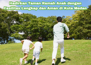 Hadirkan Taman Ramah Anak dengan Fasilitas Lengkap dan Aman di Kota Medan