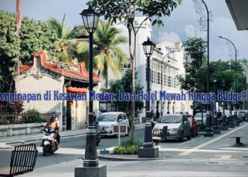 Pilihan Penginapan di Kesawan Medan: Dari Hotel Mewah hingga Budget Friendly