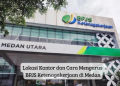 Lokasi Kantor dan Cara Mengurus BPJS Ketenagakerjaan di Medan