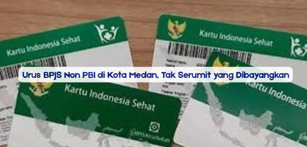 Urus BPJS Non PBI di Kota Medan, Tak Serumit yang Dibayangkan