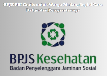 BPJS PBI Gratis untuk Warga Medan, Begini Cara Daftar dan Persyaratannya