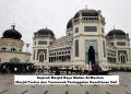 Sejarah Masjid Raya Medan Al-Mashun, Masjid Tertua dan Termewah Peninggalan Kesultanan Deli