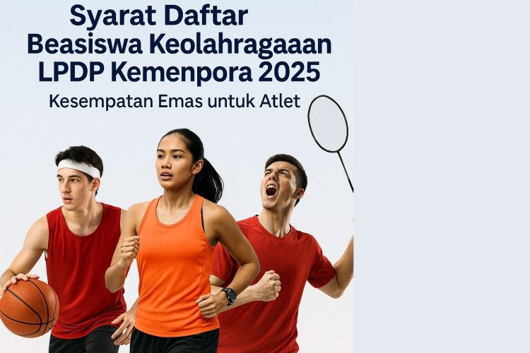 Syarat Daftar Beasiswa Keolahragaan LPDP Kemenpora 2025, Kesempatan Emas untuk Atlet