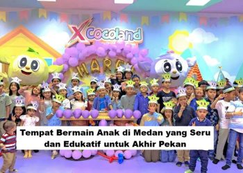 Tempat Bermain Anak di Medan yang Seru dan Edukatif untuk Akhir Pekan