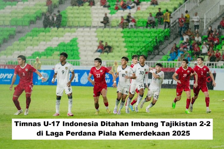 Timnas U-17 Indonesia Ditahan Imbang Tajikistan 2-2 di Laga Perdana Piala Kemerdekaan 2025