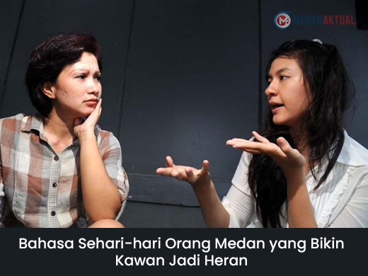 Bahasa Sehari-hari Orang Medan yang Bikin Kawan Jadi Heran