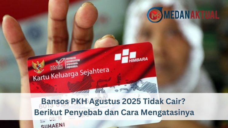 Bansos PKH Agustus 2025 Tidak Cair? Berikut Penyebab dan Cara Mengatasinya