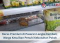 Beras Premium di Pasaran Langka Kembali, Warga Kesulitan Penuhi Kebutuhan Pokok