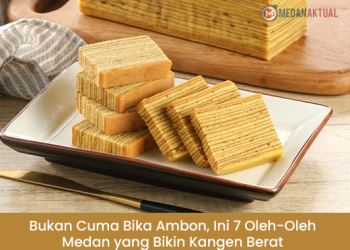 Bukan Cuma Bika Ambon, Ini 7 Oleh-Oleh Medan yang Bikin Kangen Berat