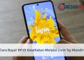 Cara Bayar BPJS Kesehatan Melalui Livin' by Mandiri