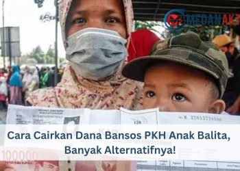 Cara Cairkan Dana Bansos PKH Anak Balita, Banyak Alternatifnya!