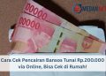 Cara Cek Pencairan Bansos Tunai Rp.200.000 via Online, Bisa Cek di Rumah!