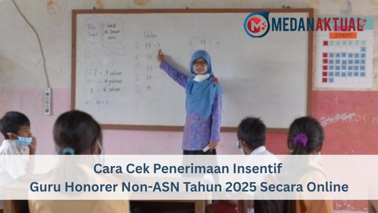 Cara Cek Penerimaan Insentif Guru Honorer Non-ASN Tahun 2025 Secara Online