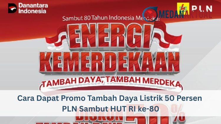 Cara Dapat Promo Tambah Daya Listrik 50 Persen PLN Sambut HUT RI ke-80
