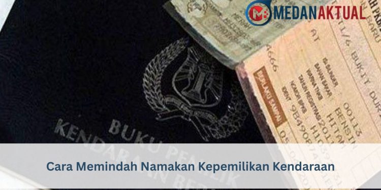 Cara Memindah Namakan Kepemilikan Kendaraan