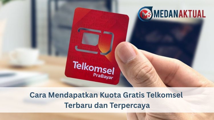 Cara Mendapatkan Kuota Gratis Telkomsel Terbaru dan Terpercaya