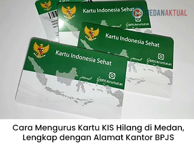 Cara Mengurus Kartu KIS Hilang di Medan, Lengkap dengan Alamat Kantor BPJS Kesehatan