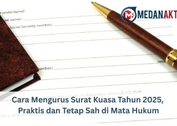Cara Mengurus Surat Kuasa Tahun 2025, Praktis dan Tetap Sah di Mata Hukum