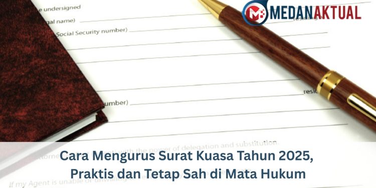 Cara Mengurus Surat Kuasa Tahun 2025, Praktis dan Tetap Sah di Mata Hukum