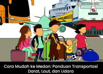 Cara Mudah ke Medan: Panduan Transportasi Darat, Laut, dan Udara