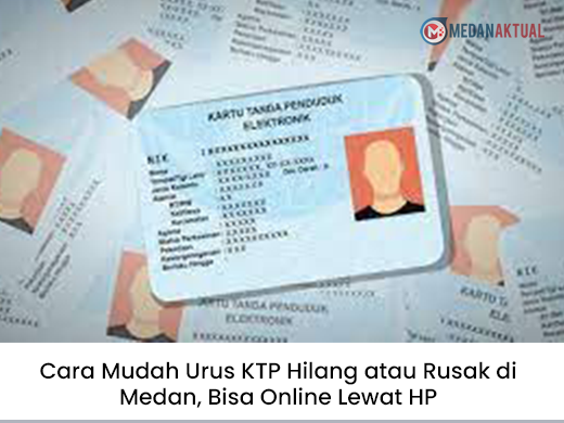 Cara Mudah Urus KTP Hilang atau Rusak di Medan, Bisa Online Lewat HP