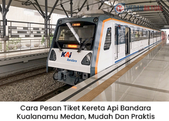 Cara Pesan Tiket Kereta Api Bandara Kualanamu Medan, Mudah Dan Praktis