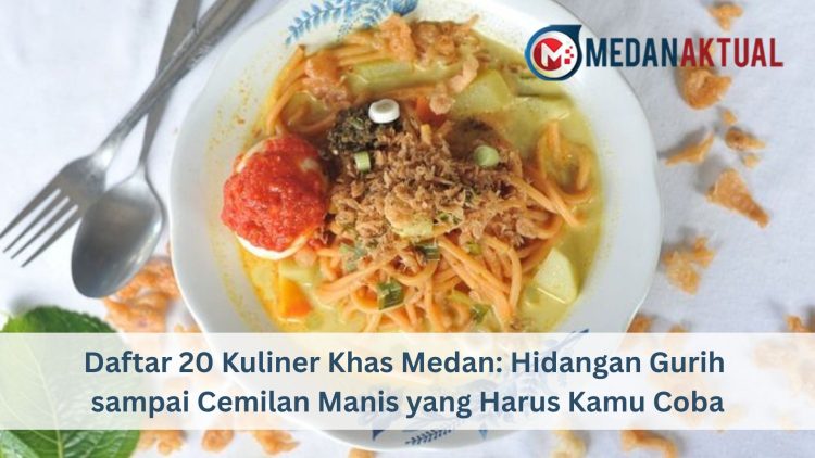 Daftar 20 Kuliner Khas Medan: Hidangan Gurih sampai Cemilan Manis yang Harus Kamu Coba
