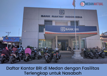 Daftar Kantor BRI di Medan dengan Fasilitas Terlengkap untuk Nasabah