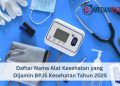 Daftar Nama Alat Kesehatan yang Dijamin BPJS Kesehatan Tahun 2025