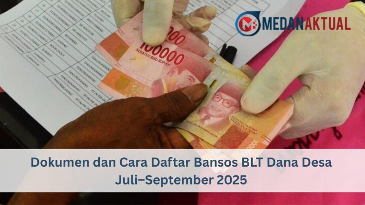Dokumen dan Cara Daftar Bansos BLT Dana Desa Juli–September 2025