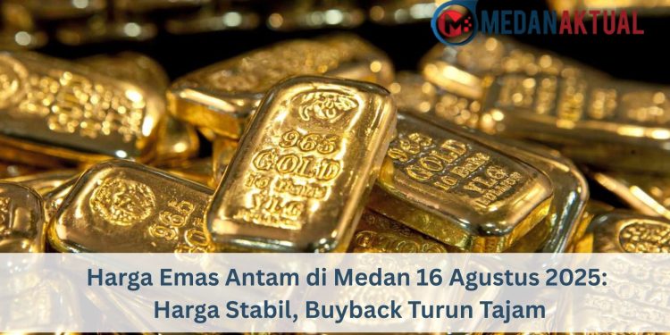 Harga Emas Antam di Medan 16 Agustus 2025: Harga Stabil, Buyback Turun Tajam