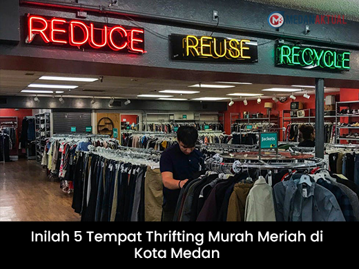 Inilah 5 Tempat Thrifting Murah Meriah di Kota Medan
