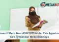 Insentif Guru Non-ASN 2025 Mulai Cair Agustus, Cek Syarat dan Mekanismenya
