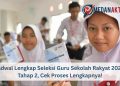Jadwal Lengkap Seleksi Guru Sekolah Rakyat 2025 Tahap 2, Cek Proses Lengkapnya!