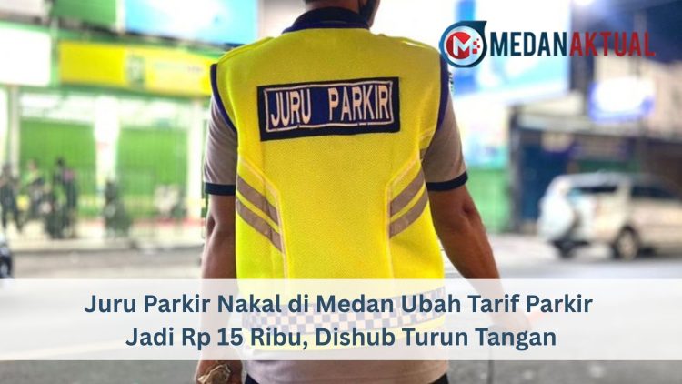 Juru Parkir Nakal di Medan Ubah Tarif Parkir Jadi Rp 15 Ribu, Dishub Turun Tangan