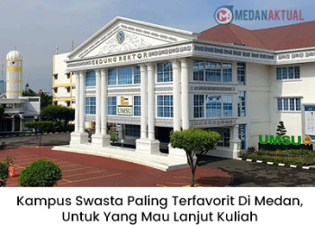Kampus Swasta Paling Terfavorit di Medan, Untuk yang Mau Lanjut Kuliah