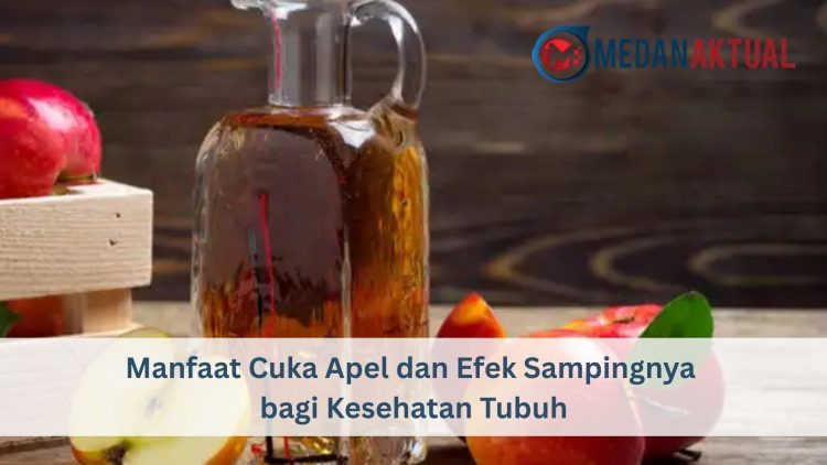 Manfaat Cuka Apel dan Efek Sampingnya bagi Kesehatan Tubuh